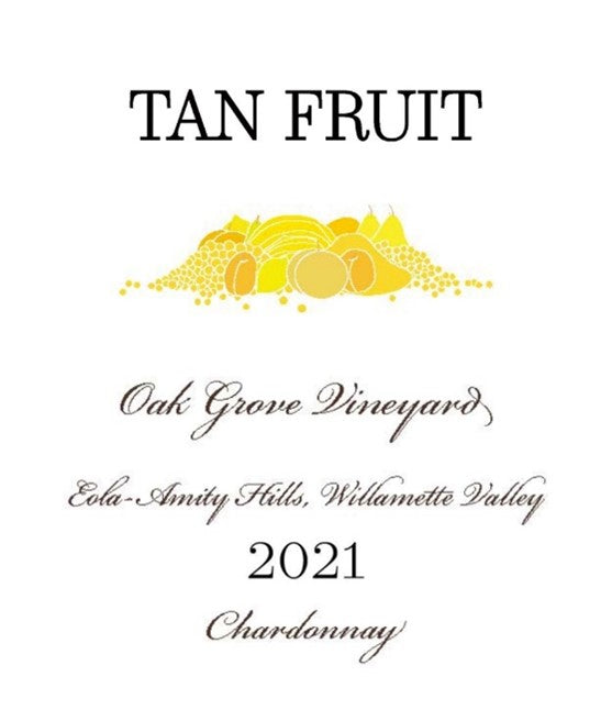 2021 Tan Fruit - Chardonnay Willamette Valley Oak Grove